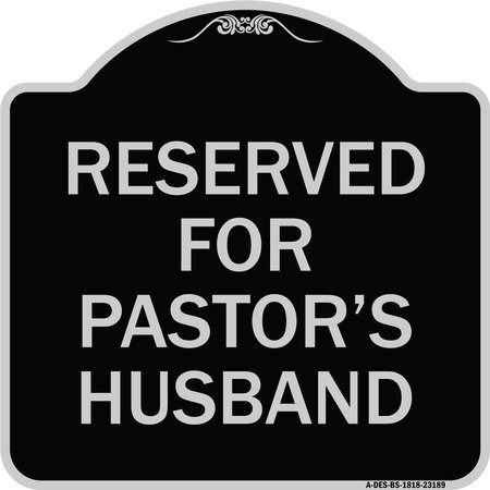SIGNMISSION Reserved for Pastors Husband Heavy-Gauge Aluminum Architectural Sign, 18" x 18", BS-1818-23189 A-DES-BS-1818-23189